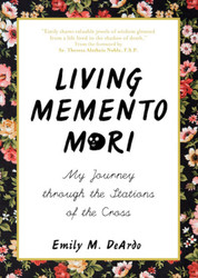 Living Memento Mori: My Journey through the Stations of the Cross 