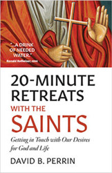 20-Minute Retreats with the Saints (Booklet): Getting in Touch with our Desires for God and Life