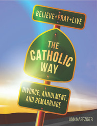 [Individual Catholic Way Sessions] Divorce, Annulment, and Remarriage (eResource): Sessions + Handouts for Praying, Learning, and Living the Faith