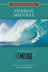 [Literary Portals to Prayer series] Herman Melville: Illuminated by The Message