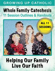 [Helping Our Family Whole Family Catechesis] Whole Family Catechesis - Helping Our Family Live Our Faith (eResource): 11 Doctrinal Session Outlines & Handouts