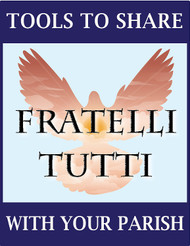 Free Tools to Share Fratelli Tutti with Your Parish (eResource)