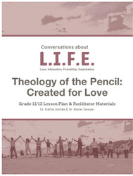 [Conversations about L.I.F.E.] Conversations about L.I.F.E. (eResource): Grade 11/12 - The Theology of the Pencil: Created for Love