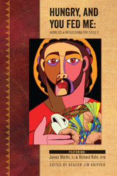 [Homilists for the Homeless] Hungry, and You Fed Me: Homilies & Reflections for Cycle C