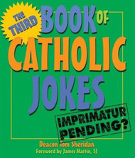 [Books of Catholic Jokes series] The Third Book of Catholic Jokes: Imprimatur Pending