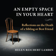 An Empty Space in Your Heart: Reflections on the Death of a Sibling or Best Friend