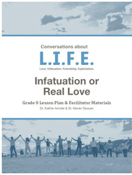 [Conversations about L.I.F.E.] Conversations about L.I.F.E. (eResource): Grade 9 - Infatuation or Real Love