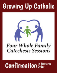 [Growing Up Catholic Confirmation] Confirmation in restored order Prep Sessions (Booklet): Growing Up Catholic