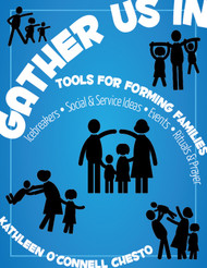 Gather Us In - Tools for Forming Families (Paperback + eResource): Icebreakers, Social & Service Activities, Events, Rituals & Prayer