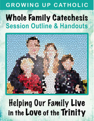 [Helping Our Family Whole Family Catechesis] Helping Our Family Know the Trinity (eResource): Whole Family Catechesis Session