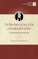 The Spirituality of Parenting: Connecting Heart and Soul