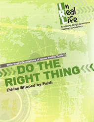 [In Real Life eResources] Do the Right Thing (eResource): Ethics Shaped by Faith