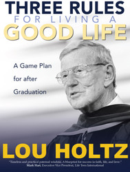 Three Rules for Living a Good Life: A Game Plan for after Graduation