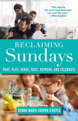 Reclaiming Sundays: Pray, Play, Serve, Rest, Refresh, and Celebrate