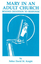 Mary in an Adult Church: Beyond Devotion to Response