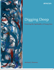 Digging Deep: Fostering the Spirituality of Young Men 