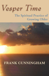 Vesper Time: The Spiritual Practice of Growing Older