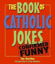 [Books of Catholic Jokes series] The Book of Catholic Jokes: Confirmed Funny