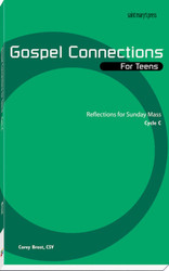 Gospel Connections for Teens-Cycle C: Reflections for Sunday Mass 