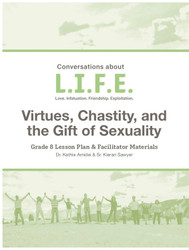 [Conversations about L.I.F.E.] Conversations about L.I.F.E. (eResource): Grade 8 - Virtues, Chastity, and the Gift or Sexuality