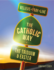 [Individual Catholic Way Sessions] The Triduum & Easter (eResource): Sessions + Handouts for Praying, Learning, and Living the Faith
