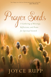 Prayer Seeds: A Gathering of Blessings, Reflections, and Poems for Spiritual Growth 