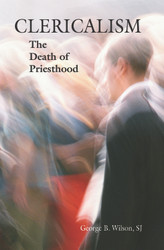 Clericalism: The Death of Priesthood