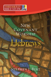 [Threshold Bible Study series] New Covenant Worship: Hebrews