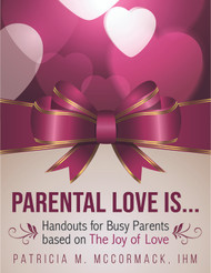 Parental Love Is... (eResource): Handouts/Small Group Sessions for Busy Parents on The Joy of Love