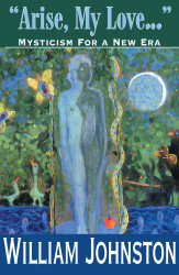 Arise My Love: Mysticism for a New Era