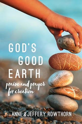 God's Good Earth: Praise and Prayer for Creation