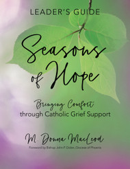 [Seasons of Hope] Seasons of Hope Leader’s Guide: Bringing Comfort through Catholic Grief Support