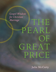 The Pearl of Great Price: Gospel Wisdom for Christian Marriage