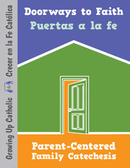 [Growing Up Catholic Doorways to Faith] Doorways to Faith / Puertas a la fe: Year 1 (eResource): Parent-Centered Family Catechesis Sessions