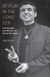 At Play in the Lions' Den: A Biography and Memoir of Daniel Berrigan
